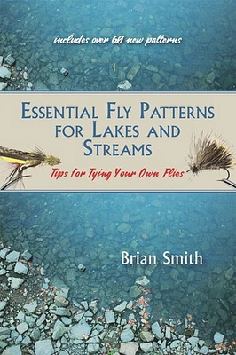 Essential Fly Patterns for Lakes and Streams