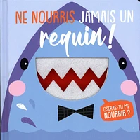 Ne nourris jamais un requin!