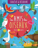 Tes amis les oiseaux: Plus de 40 volets