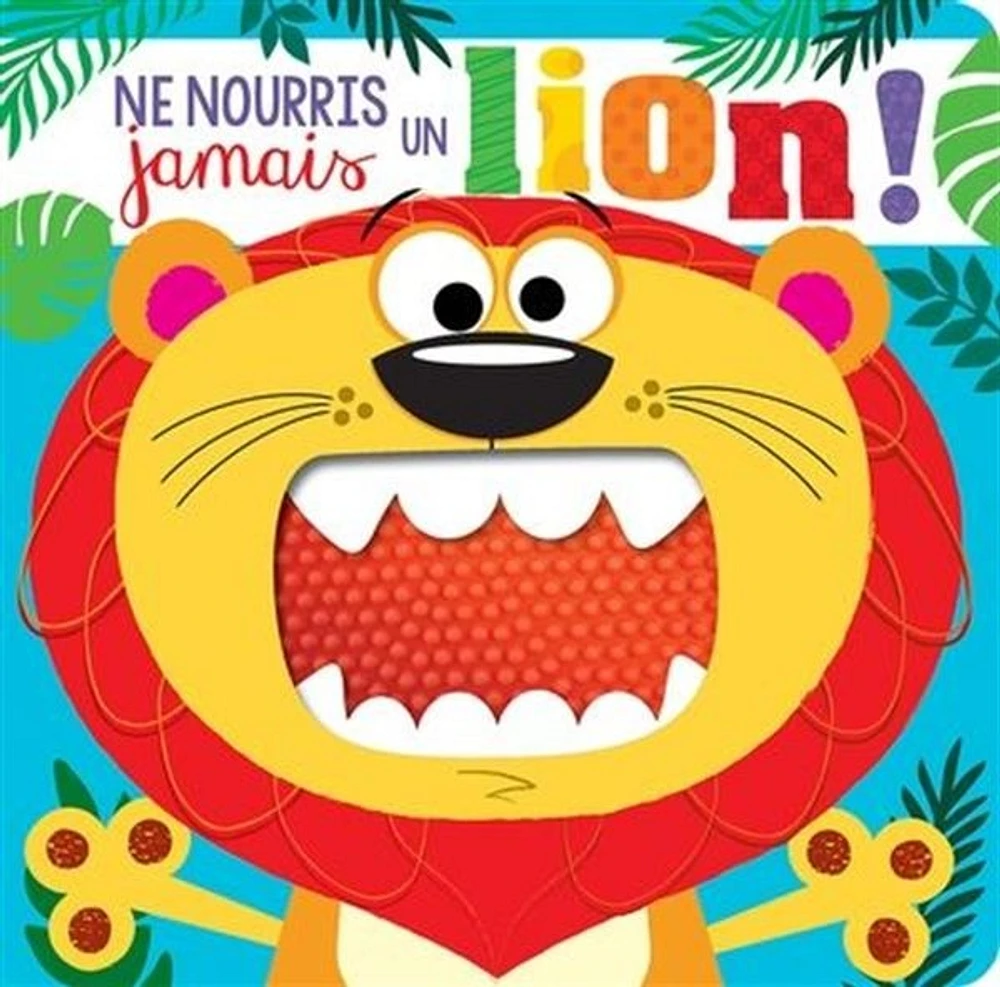 Ne nourris jamais un lion!