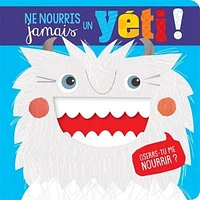 Ne nourris jamais un yéti!