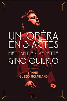 Un Opéra en 3 actes mettent en vedette Gino Quilico