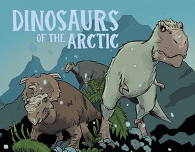 Dinosaurs of the Arctic