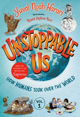 Unstoppable Us, Volume 1: How Humans Took Over the World