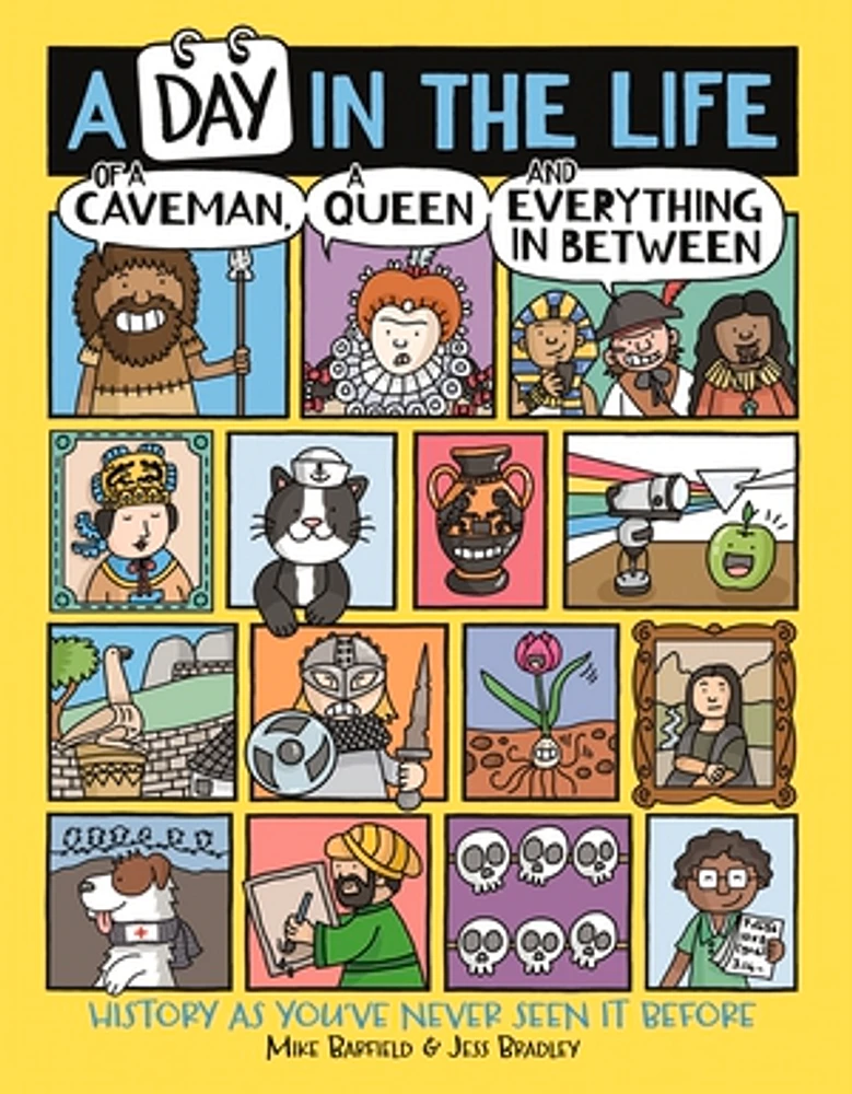 A Day in the Life of a Caveman, a Queen and Everything In Between