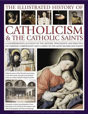 The Illustrated History of Catholicism & The Catholic Saints