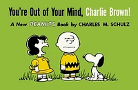 You're Out of Your Mind, Charlie Brown!