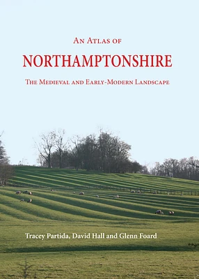 An Atlas of Northamptonshire