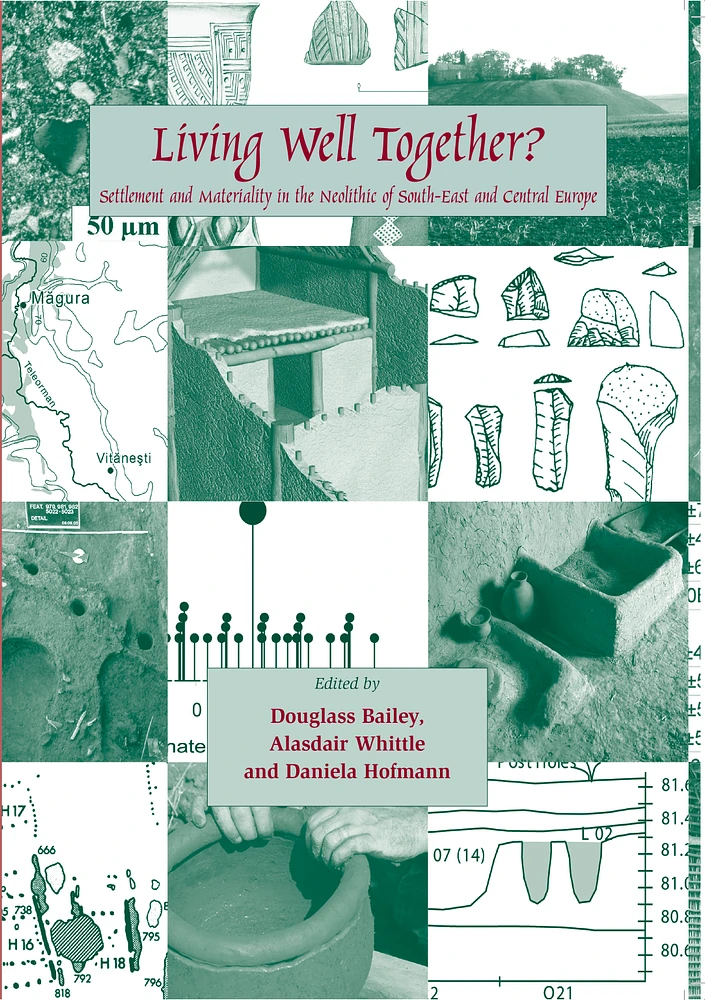 Living Well Together? Settlement and Materiality in the Neolithic of South-East and Central Europe