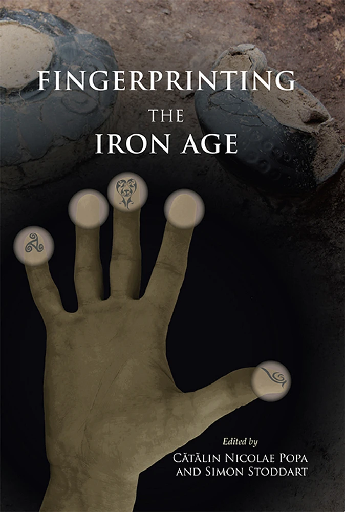 Fingerprinting the Iron Age: Approaches to identity in the European Iron Age