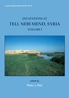 Excavations at Tell Nebi Mend, Syria Volume I