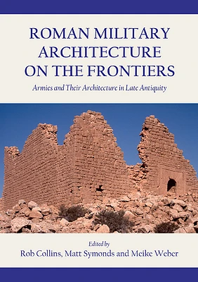 Roman Military Architecture on the Frontiers