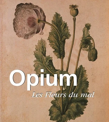 Opium: les fleurs du mal