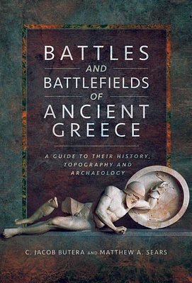 Battles and Battlefields of Ancient Greece