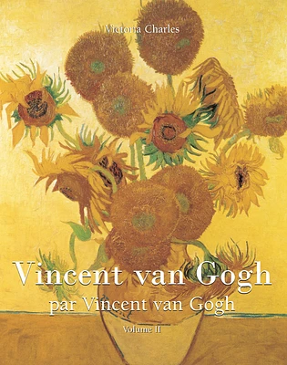 Vincent van Gogh par Vincent van Gogh - Vol 2