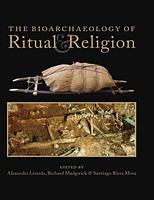 The Bioarchaeology of Ritual and Religion