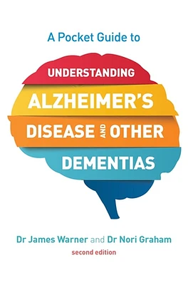 A Pocket Guide to Understanding Alzheimer’s Disease and Other Dementias, Second Edition