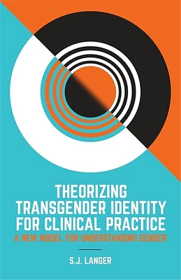 Theorizing Transgender Identity for Clinical Practice