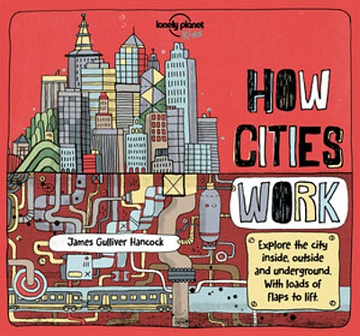 Lonely Planet Kids How Cities Work 1 1st Ed.