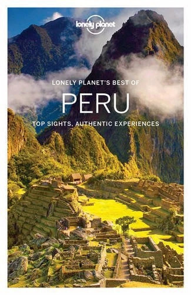 Lonely planet's best of Peru : top sights, authentic experiences