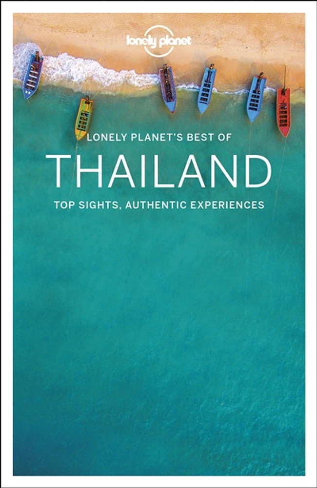 Lonely planet's best of Thailand : top sights, authentic experien