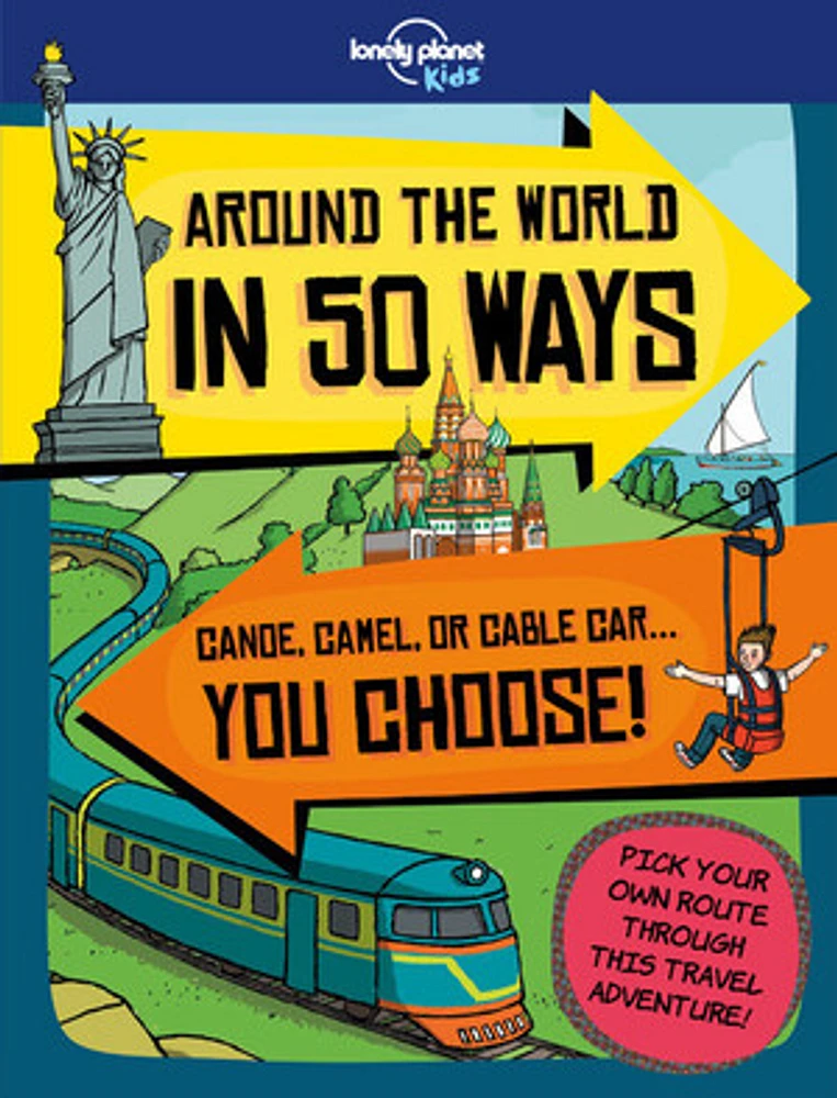 Lonely Planet Kids Around the World in 50 Ways 1 1st Ed.