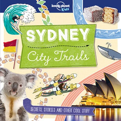 Lonely Planet Kids City Trails - Sydney 1 1st Ed.