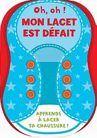 Oh, oh! Mon lacet est défait : apprends à lacer ta chaussure!