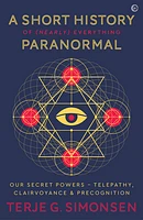 A Short History of (Nearly) Everything Paranormal