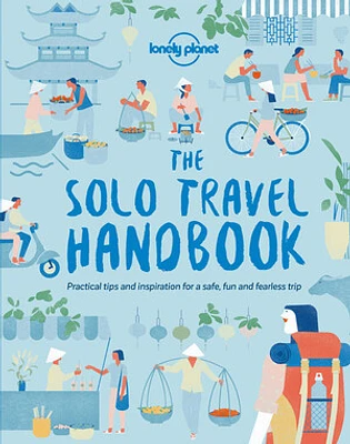 Lonely Planet The Solo Travel Handbook 1 1st Ed.