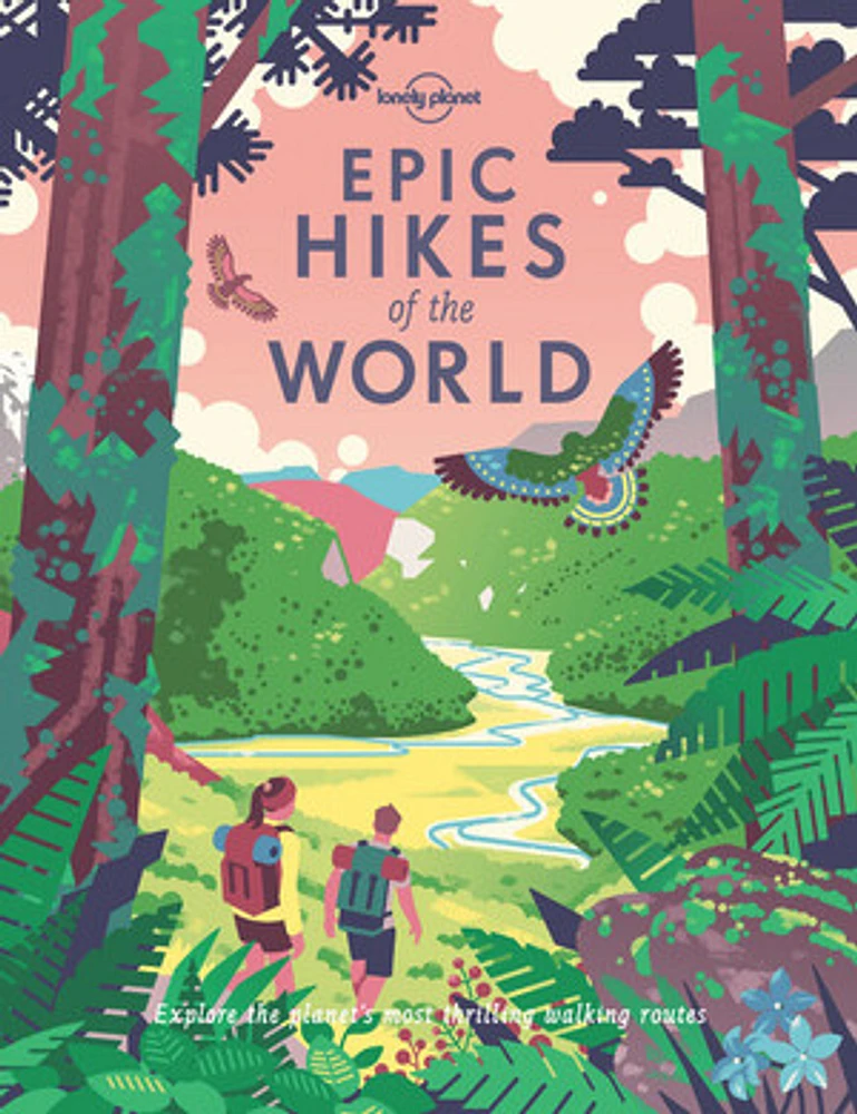 Lonely Planet Epic Hikes of the World 1 1st Ed