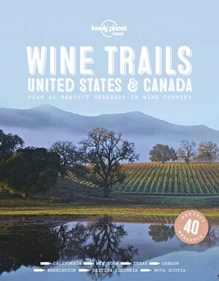 Lonely Planet Wine Trails - USA & Canada 1 1st Ed.