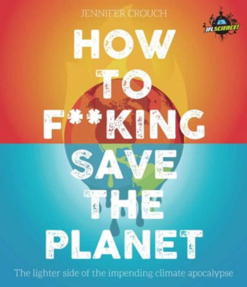 How to F***ing Save the Planet