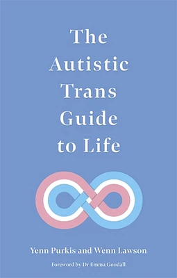 The Autistic Trans Guide to Life