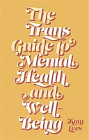 The Trans Guide to Mental Health and Well-Being