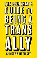 The Beginner's Guide to Being A Trans Ally