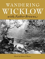 Wandering Wicklow with Father Browne