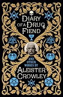 Diary of a Drug Fiend and Other Works by Aleister Crowley