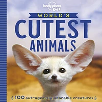 Lonely Planet Kids World's Cutest Animals 1 1st Ed.