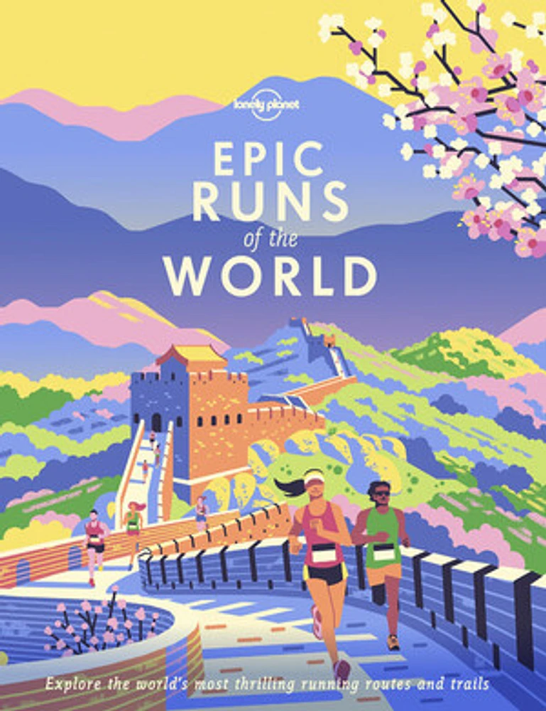 Lonely Planet Epic Runs of the World 1 1st Ed.