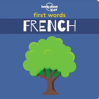 Lonely Planet Kids First Words - French 1 1st Ed.