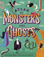 Lonely Planet Kids Atlas of Monsters and Ghosts 1 1st Ed.