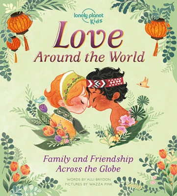 Lonely Planet Kids Love Around The World 1 1st Ed.