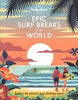 Lonely Planet Epic Surf Breaks of the World 1 1st Ed.