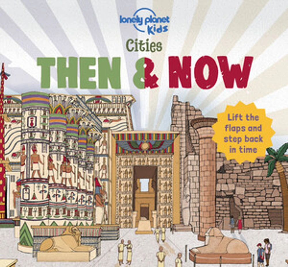 Lonely Planet Kids Cities - Then & Now 1 1st Ed.