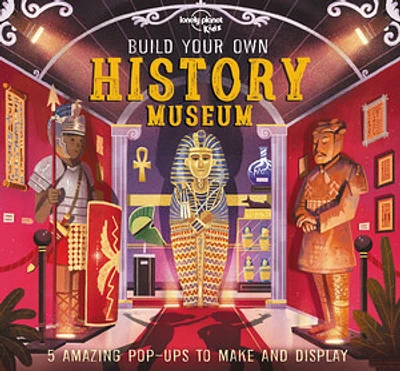 Lonely Planet Kids Build Your Own History Museum 1 1st Ed.