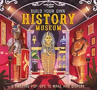 Lonely Planet Kids Build Your Own History Museum 1 1st Ed.