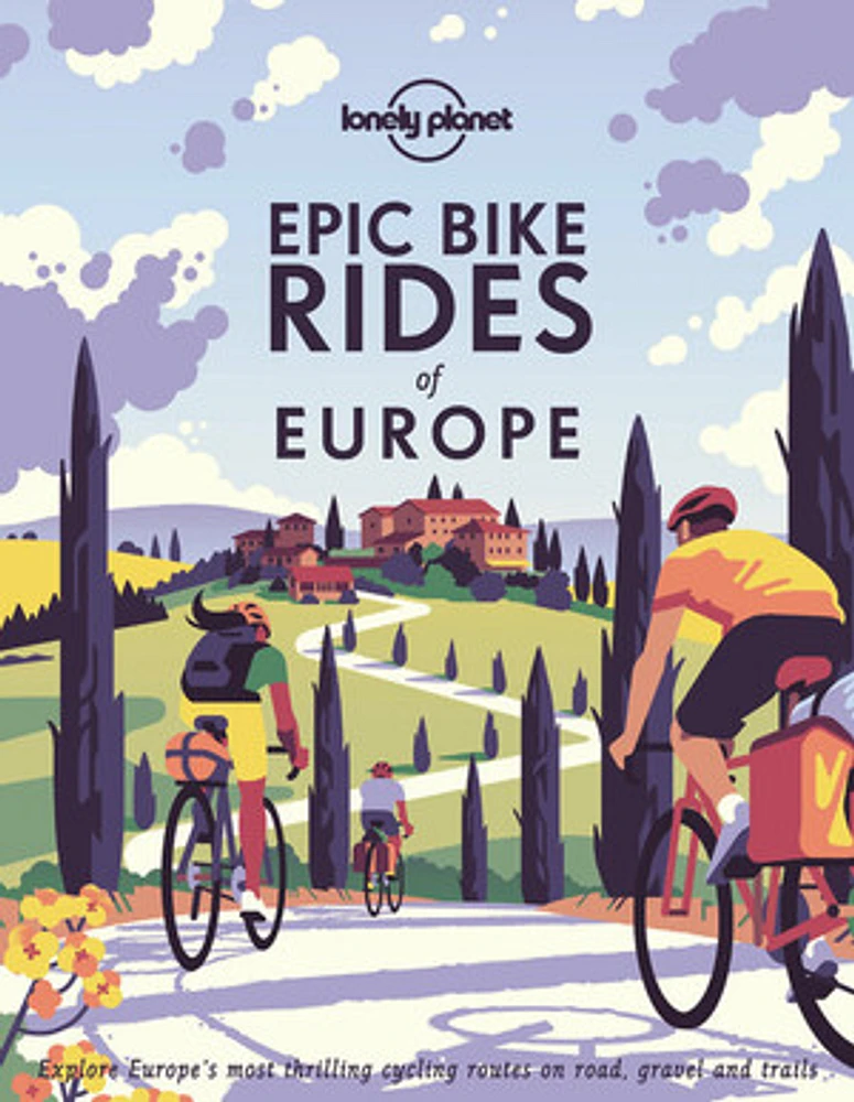 Lonely Planet Epic Bike Rides of Europe 1 1st Ed.