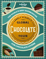 Lonely Planet Lonely Planet's Global Chocolate Tour 1 1st Ed.