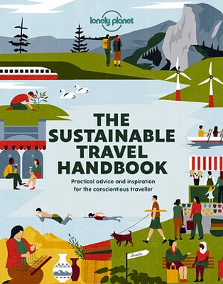 Lonely Planet The Sustainable Travel Handbook 1 1st Ed.